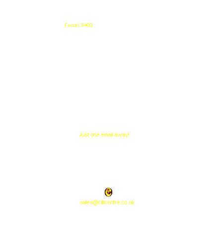 Text Box: Push the ignition to your Ferrari 3400 and encounter the arousing roar of a Ferrari engine. Slide into the driver's seat and grip the Ferrari optical mouse as you're whisked away on the ride of a lifetime! The ATI MOBILITY RADEON 9700 graphics chip with 128 MB of video memory impresses with crisp-clear image quality and lifelike 3D gaming. A 15", 200-nit, high-brightness TFT LCD screen ensures vivid vision under all lighting conditions, enabling you to be more productive wherever you go. Revel in extreme, next-generation games developed using Microsoft's� DirectX� 9.0 programming standard. Indulge in smooth, sharp movie quality afforded by MPEG-2/DVD hardware-assisted DVD playback. 

The Ferrari 3400 series is a prodigy born of the union between Acer and Ferrari - two proud companies embodying power, passion, ingenuity and style. Flaunting a tasteful blend of elegance and exclusivity, the Ferrari 3400 series appeals to those who excel at what they do and appreciate a productivity tool with a touch of class. &nbsp;
&nbsp;
&nbsp;
Just one email away!&nbsp;&nbsp;&nbsp;&nbsp; 
&nbsp;
We�ll find best & cheapest price for any specified electronic model you choose.
&nbsp;
&nbsp;
&nbsp;
&nbsp;
&nbsp;
sales@citicentre.co.uk
