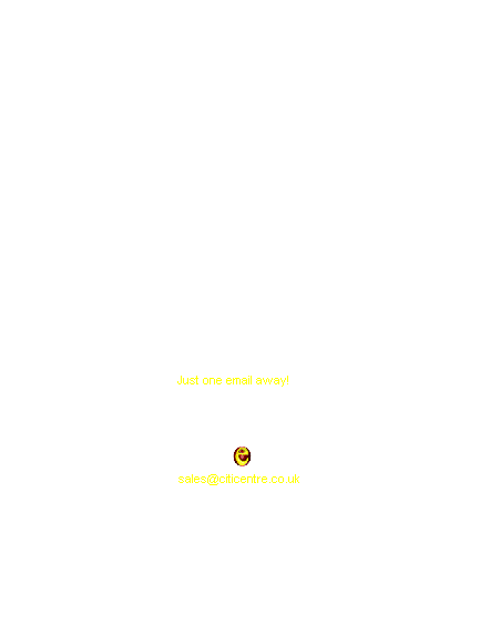 Text Box: Mobile Computer&nbsp; Support in your home is just one call away. 
We cover Coventry and Warwickshire area only.
PC / Laptop Problems? Virus? Worms? Spam? Networking complications?... 
&nbsp;Laptop, PC, Server upgrade
&nbsp;MS Office, Database, Internet Training
Graphic Design, logos, letter head, business card designs
&nbsp;Home/Office&nbsp; wireless networking
&nbsp;Media CD/DVDs, Songs, Windows XP Pro / MS OFFICE and loads more
Software at bargain prices
Call out charges from �8 only...
&nbsp;
&nbsp;
Just one email away!&nbsp;&nbsp;&nbsp;&nbsp; 
&nbsp;
&nbsp;
&nbsp;&nbsp;&nbsp;&nbsp;
&nbsp;
sales@citicentre.co.uk
